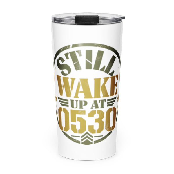 Still Wake Up at 0530 Tumbler, front, Twenty & Out