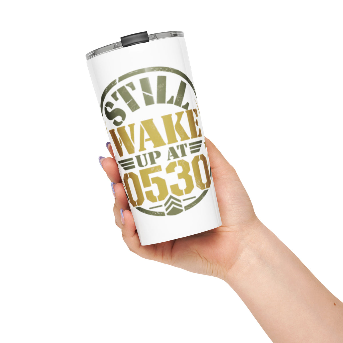 Still Wake Up at 0530 Tumbler, front, Twenty & Out